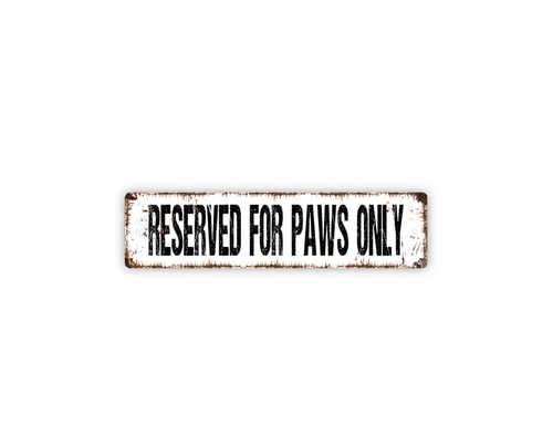 Reserved for paws only - for, metal